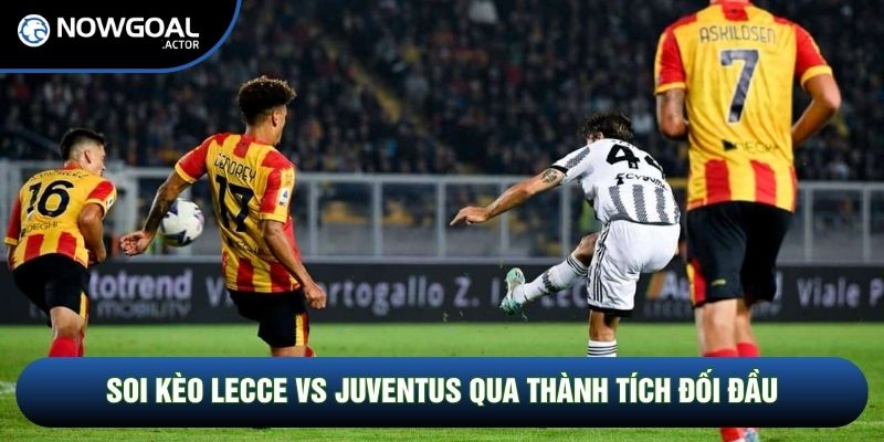 Soi Kèo Lecce Vs Juventus, 1h45 Ngày 10/05 - Vòng 36 Serie A