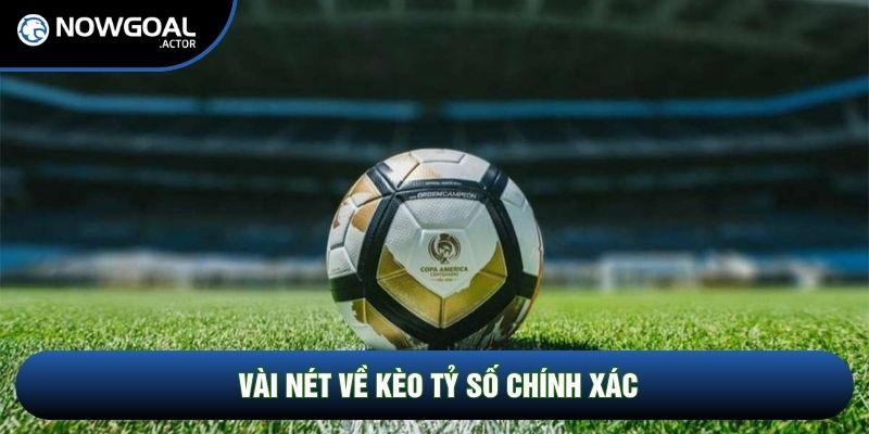 Vài nét về kèo tỷ số chính xác