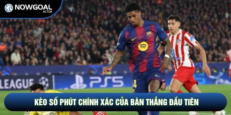 Kèo Số Phút Chính Xác Của Bàn Thắng Đầu Tiên: Săn Tìm Khoảnh Khắc