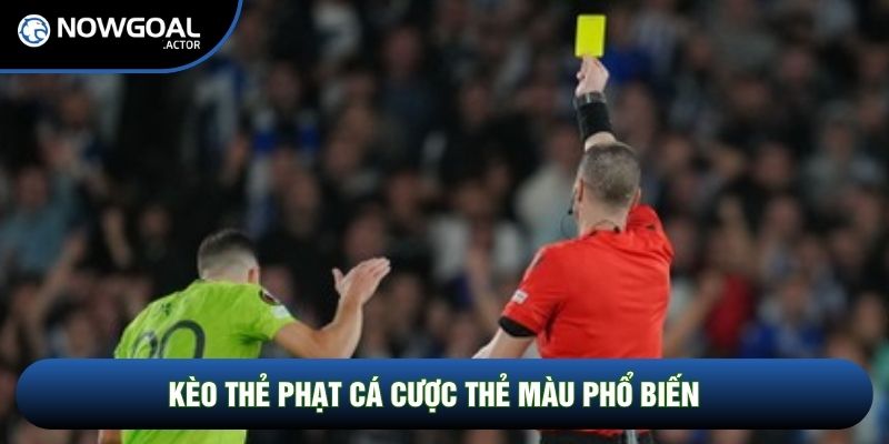 Kèo thẻ phạt cá cược thẻ màu phổ biến