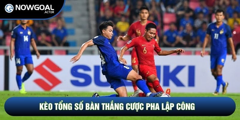 Kèo tổng số bàn thắng cược pha lập công