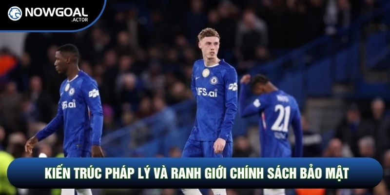 Kiến trúc pháp lý và ranh giới chính sách bảo mật