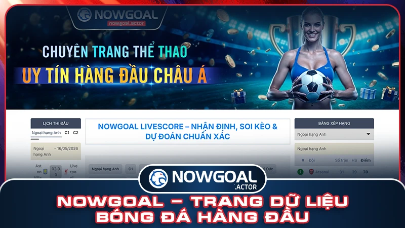 NOWGOAL – Trang livescore, KQBD và dữ liệu hàng đầu 2026 NOWGOAL – Trang livescore, KQBD và dữ liệu hàng đầu 2026