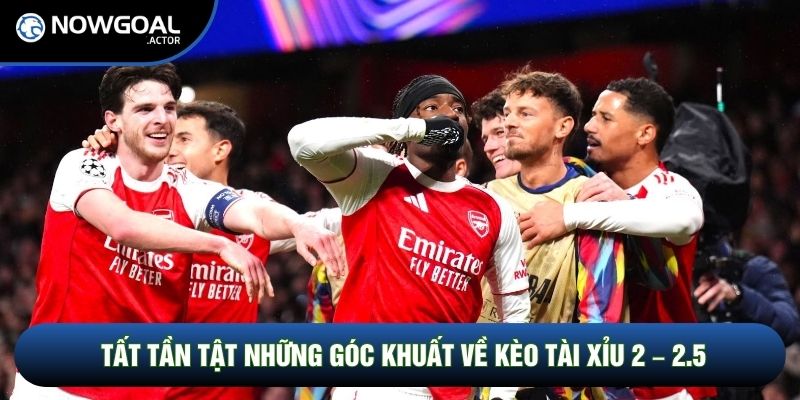 Tất tần tật những góc khuất về kèo tài xỉu 2 – 2.5